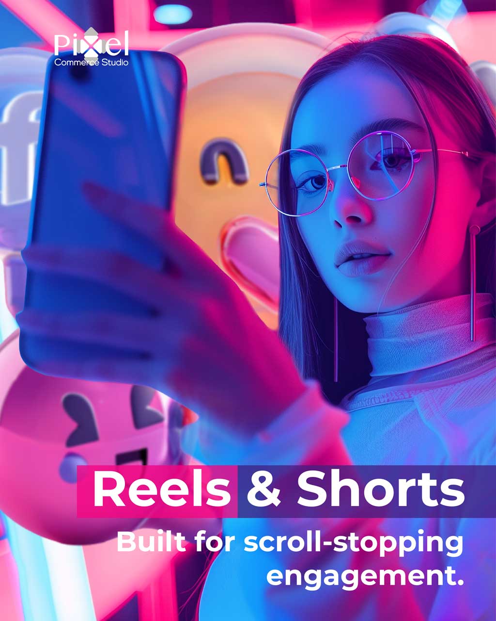 A young woman with round glasses holding a smartphone in a neon-lit environment, featuring a "Pixel Commerce Studio" logo and text that reads "Reels & Shorts: Built for scroll-stopping engagement."