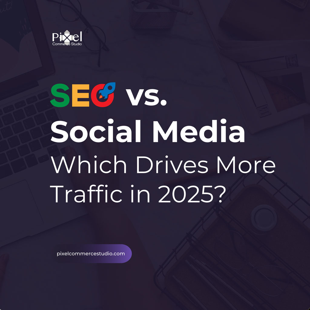 A promotional graphic for a blog post by Pixel Commerce Studio with the title 'SEO vs. Social Media: Which Drives More Traffic in 2025?' over a desk background.