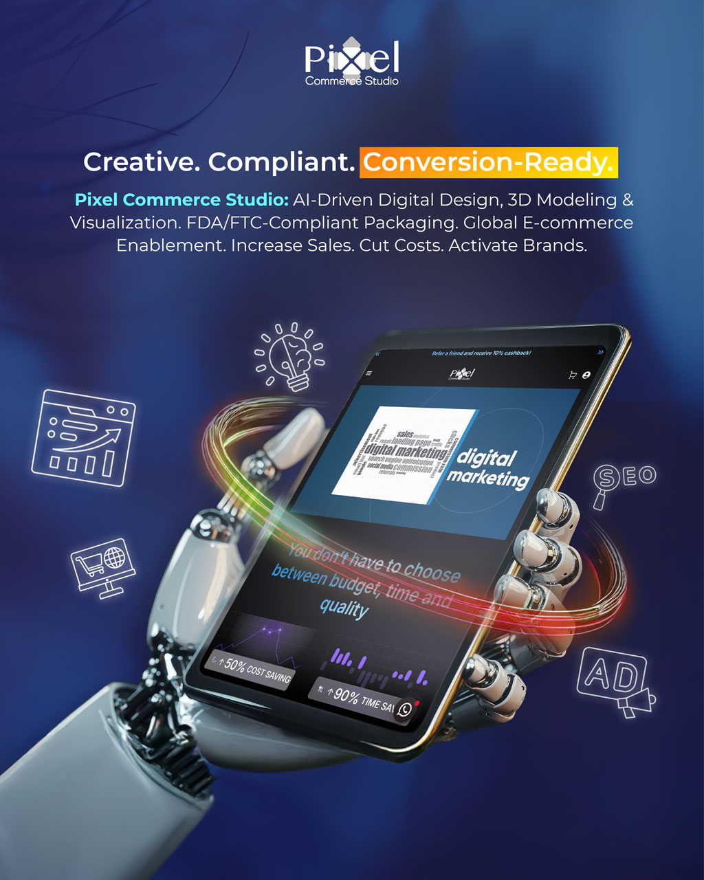 An advertisement for Pixel Commerce Studio's AI-driven digital design and marketing services, featuring a robotic hand holding a smartphone that displays marketing concepts and benefits like cost and time savings