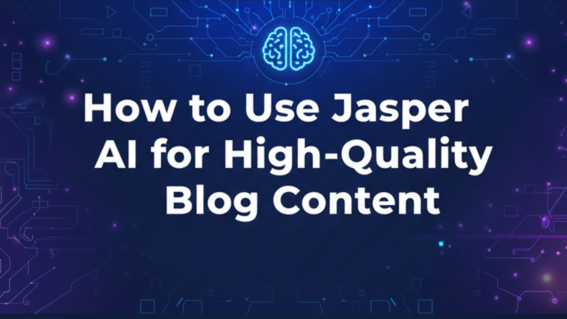 How to Use Jasper AI for High-Quality Blog Content